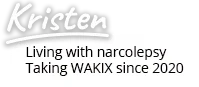 Kristen - Living with narcolepsy Taking WAKIX since 2020